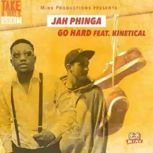 Jah Phinga - Go Hard ft. Kinetical (Take A Walk Riddim)